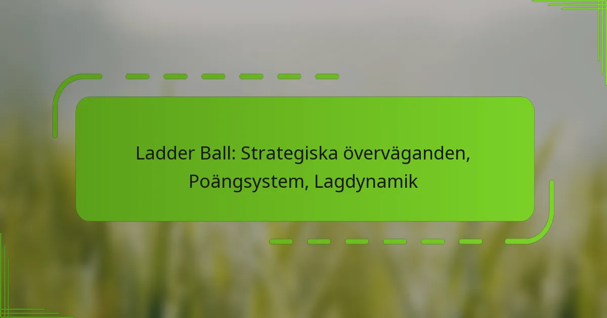 Ladder Ball: Strategiska överväganden, Poängsystem, Lagdynamik