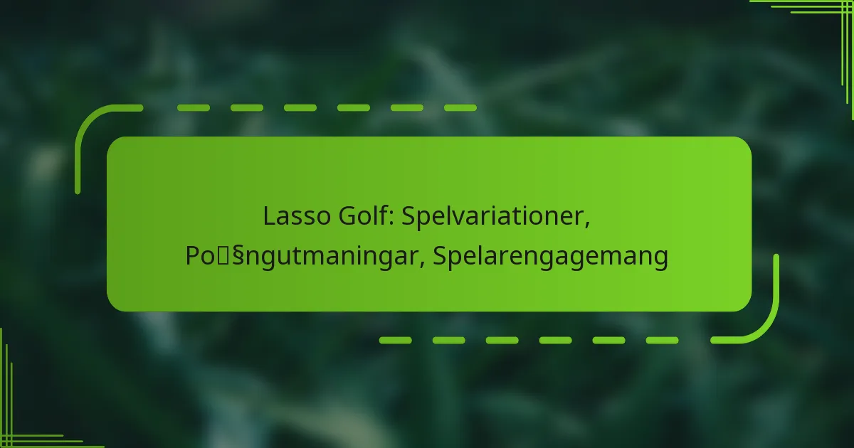 Lasso Golf: Spelvariationer, Poängutmaningar, Spelarengagemang
