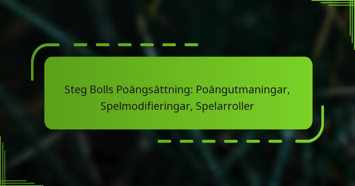 Steg Bolls Poängsättning: Poängutmaningar, Spelmodifieringar, Spelarroller