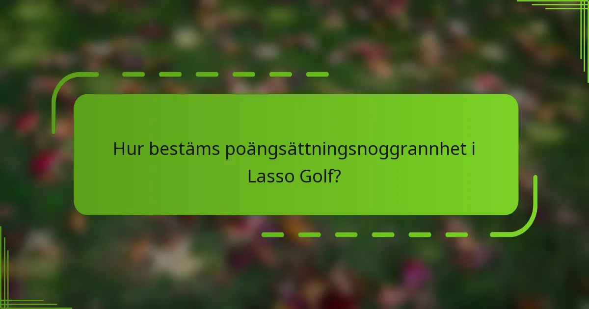 Hur bestäms poängsättningsnoggrannhet i Lasso Golf?