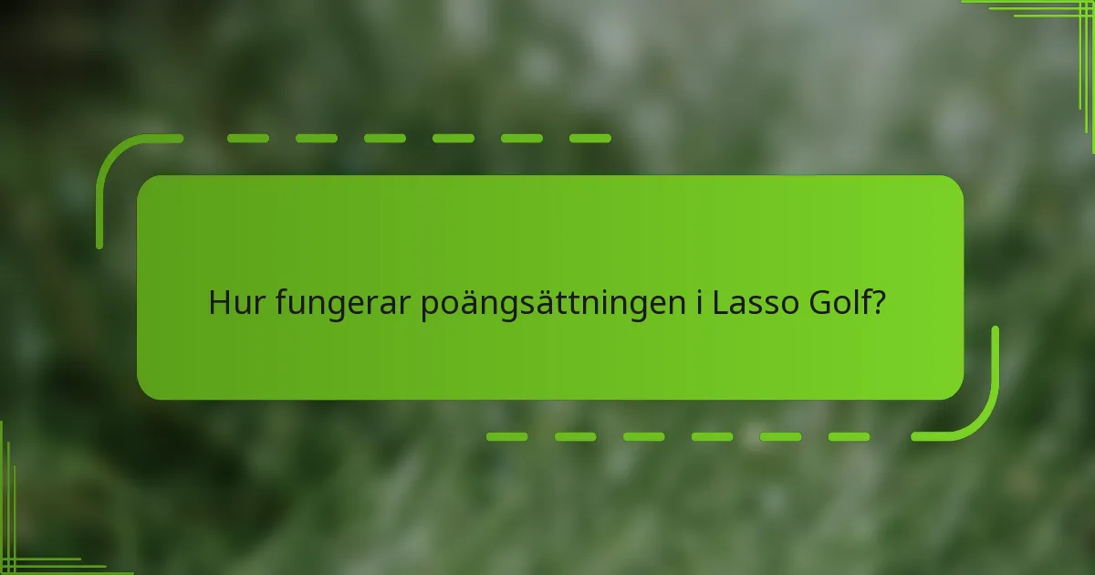 Hur fungerar poängsättningen i Lasso Golf?