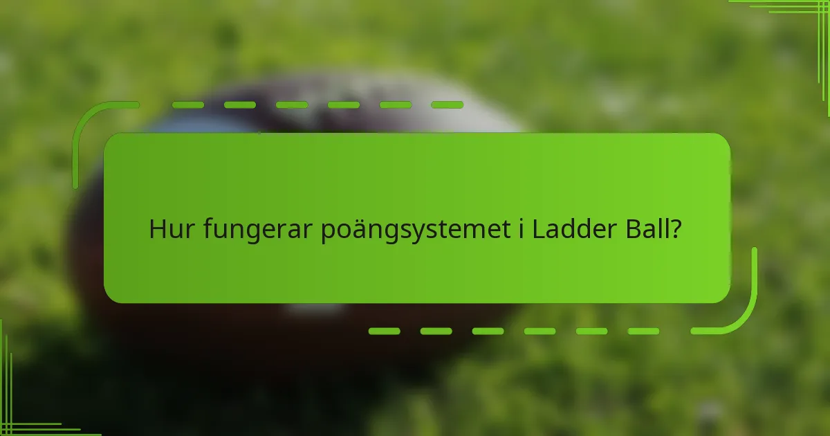 Hur fungerar poängsystemet i Ladder Ball?