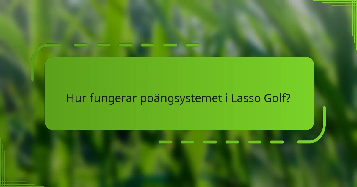 Hur fungerar poängsystemet i Lasso Golf?