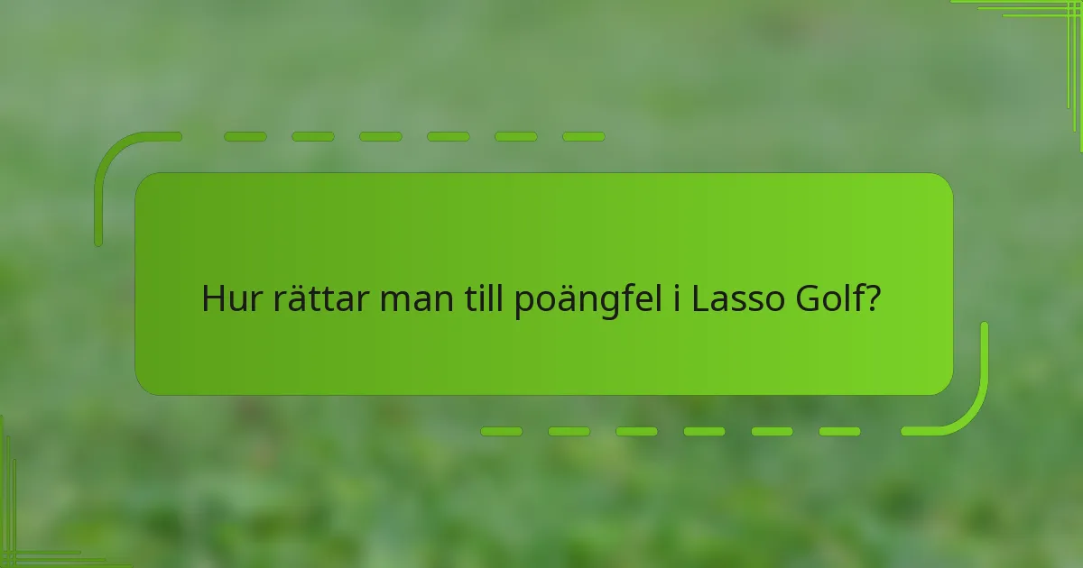 Hur rättar man till poängfel i Lasso Golf?