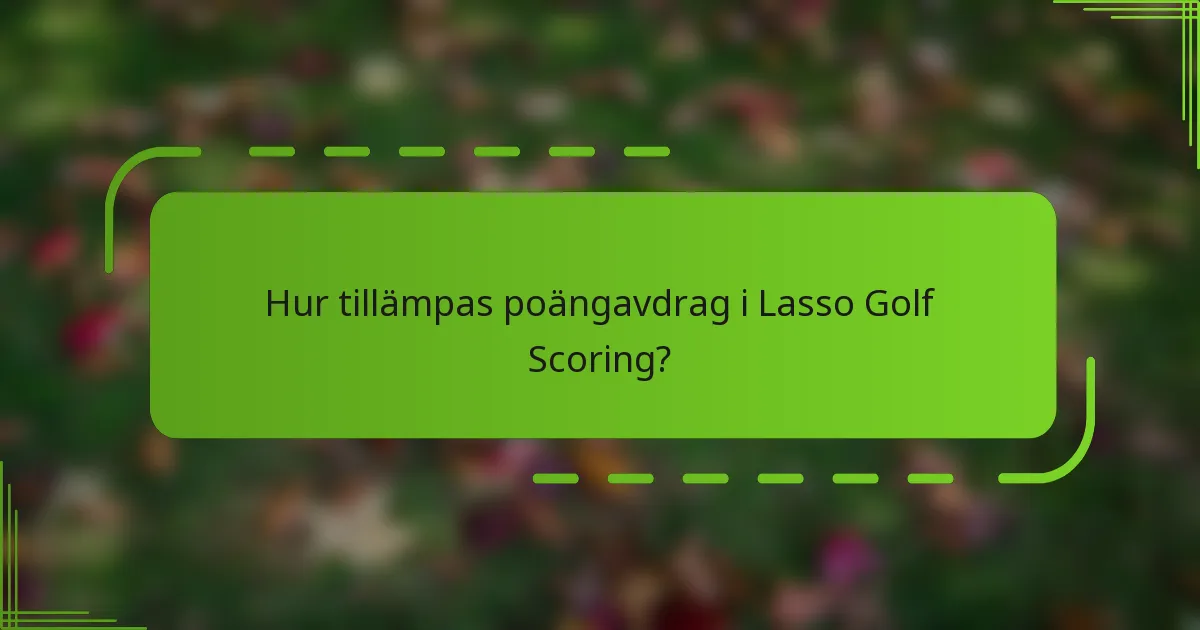 Hur tillämpas poängavdrag i Lasso Golf Scoring?