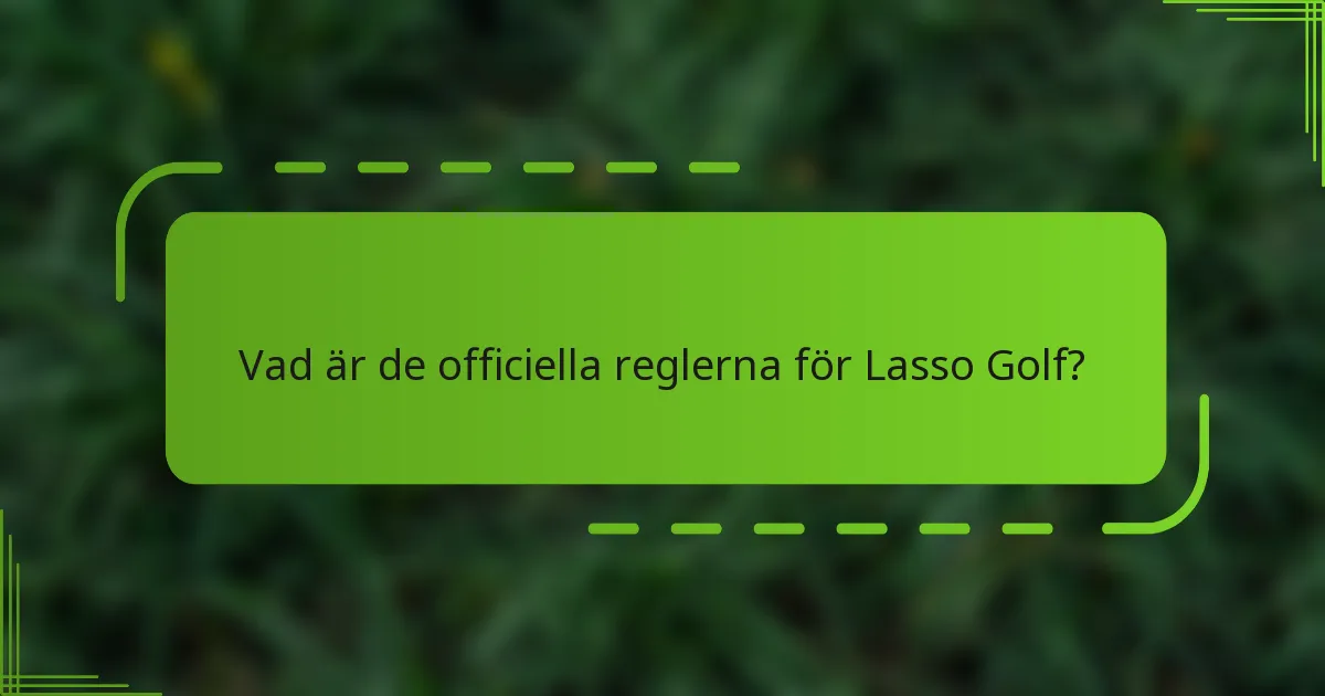Vad är de officiella reglerna för Lasso Golf?