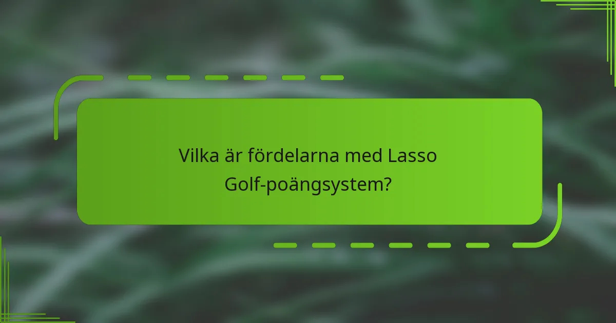 Vilka är fördelarna med Lasso Golf-poängsystem?